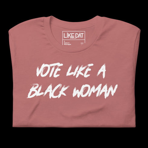 Vote Like a Black Woman Tee (mauve)