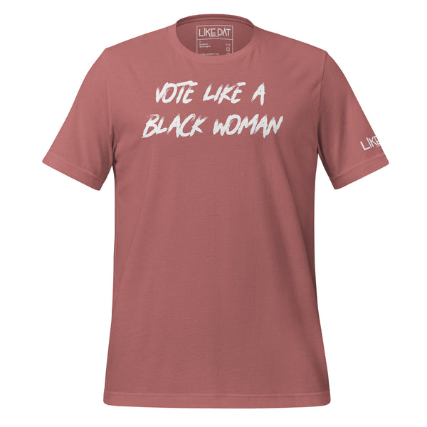 Vote Like a Black Woman Tee (mauve)