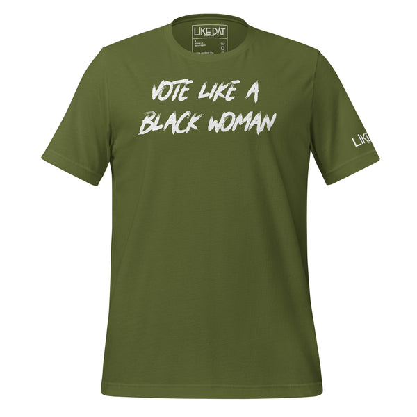 Vote Like a Black Woman Tee (olive)