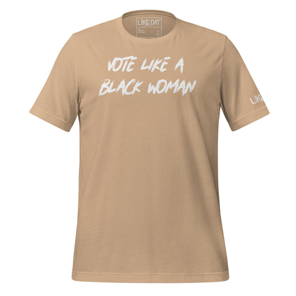 Vote Like a Black Woman Tee (tan)