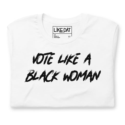 Vote Like a Black Woman Tee (white)